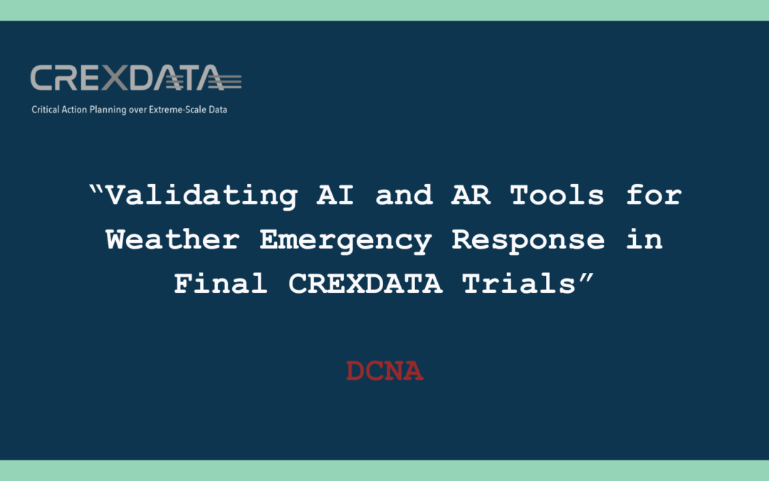 DCNA Validates AI and AR Tools for Weather Emergency Response in Final CREXDATA Trials
