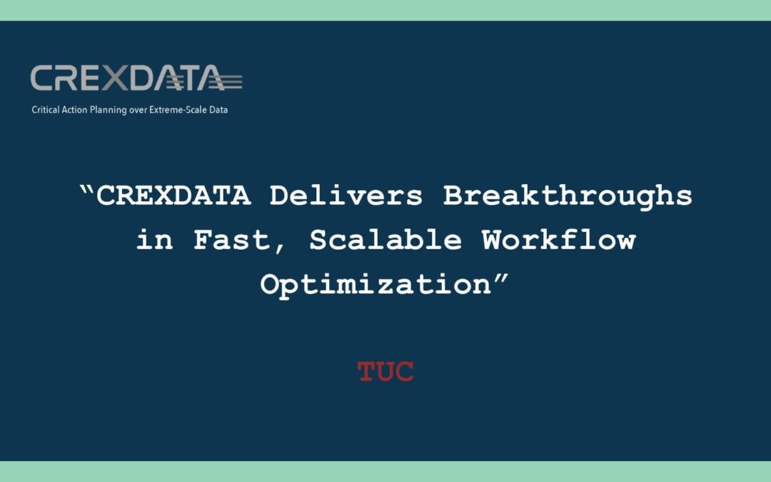 CREXDATA Delivers Breakthroughs in Fast, Scalable Workflow Optimization